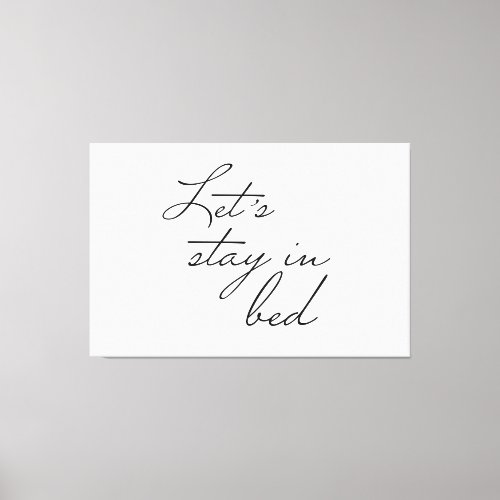Lets stay in Bed Modern wall Art quote Simple