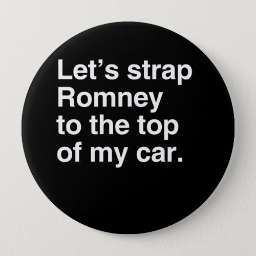 Lets strap Romney to the top of my carpng Pinback Button