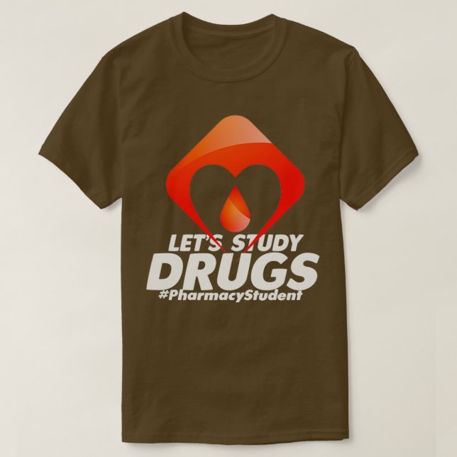 Lets Study Drugs Future Pharmacist Pharmacology St T-Shirt (Design Front)