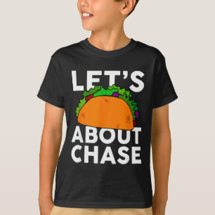 Lets Taco About Chase Name Shirt Taco Gift 
