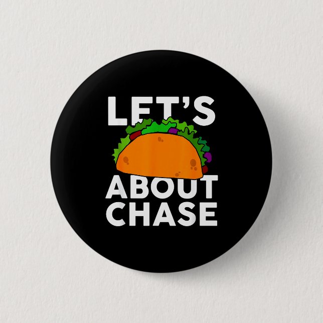 Lets Taco About Chase Name Shirt Taco Gift  Button (Front)