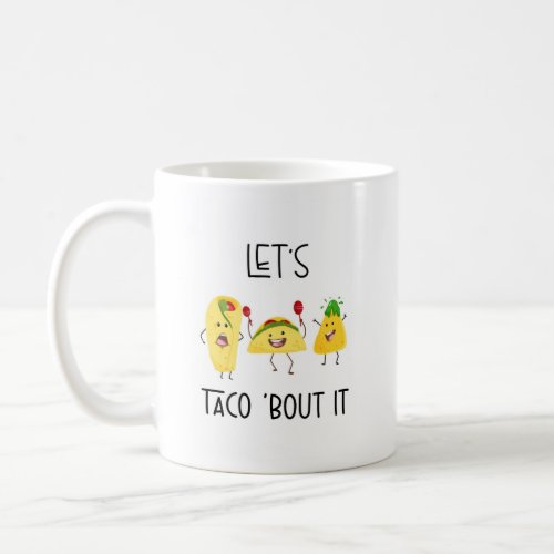 lets taco about it funny thinking of you friend  coffee mug