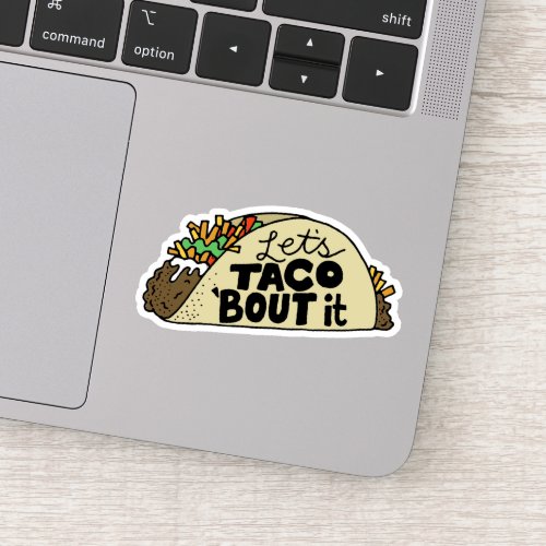 Lets Taco About It Sticker