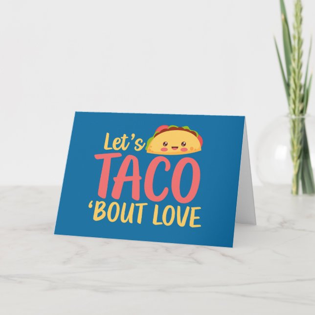 Let's Taco About Love Cute Funny Valentine's Day Holiday Card (Front)