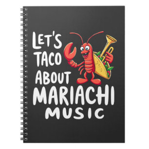 Let's Taco About Mariachi Music: Funny Lobster  Notebook