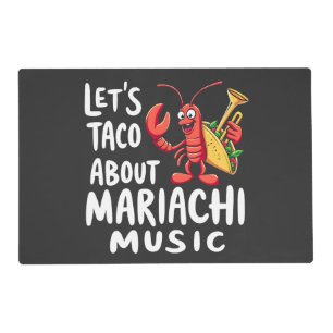 Let's Taco About Mariachi Music: Funny Lobster  Placemat