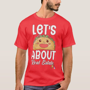 Lets taco about real estate T-Shirt