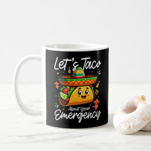 Let's Taco About Your Emergency Mexican Food Lover Coffee Mug