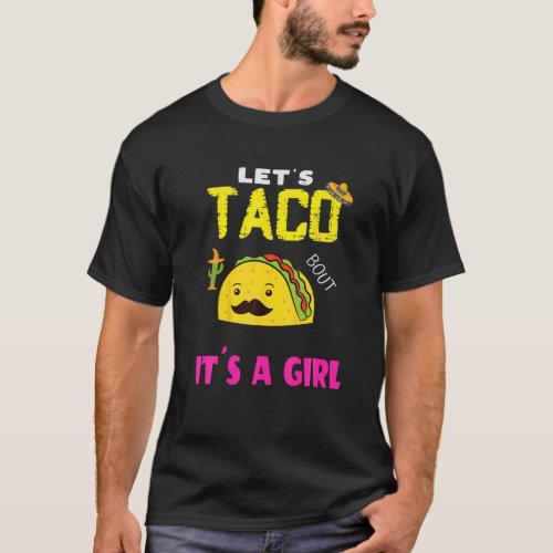 Lets Taco Bout A Baby Gender Reveal Girl Cinco De T_Shirt