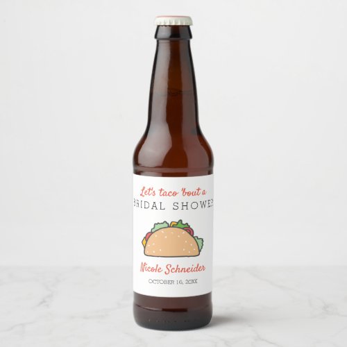 Lets Taco Bout A Bridal Shower Fiesta Theme Beer Bottle Label