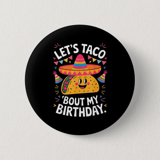 Let's taco bout birthday funny mexican fiesta button (Front)