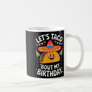 Let's taco bout birthday funny mexican fiesta coffee mug