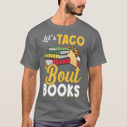 Lets Taco Bout Books Book Lover Cinco De Mayo Book T_Shirt