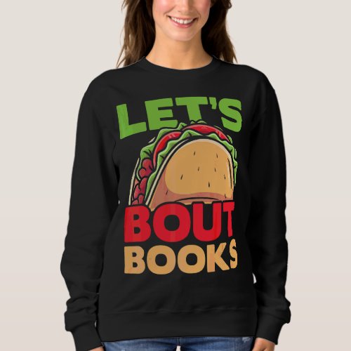 Lets Taco Bout Books Cinco De Mayo Mexican Sombre Sweatshirt