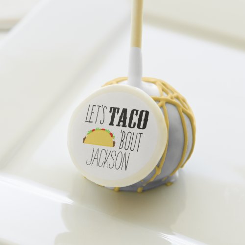 Lets Taco Bout Cake Pops