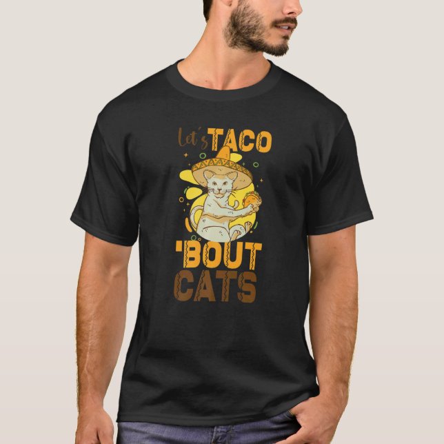 Let's Taco Bout Cats Cat    2 T-Shirt (Front)