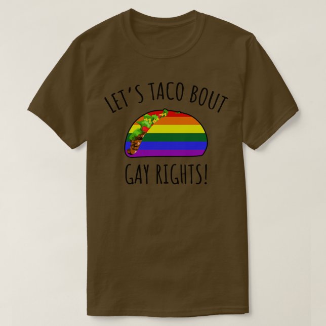 Lets Taco Bout Gay Rights T-Shirt (Design Front)