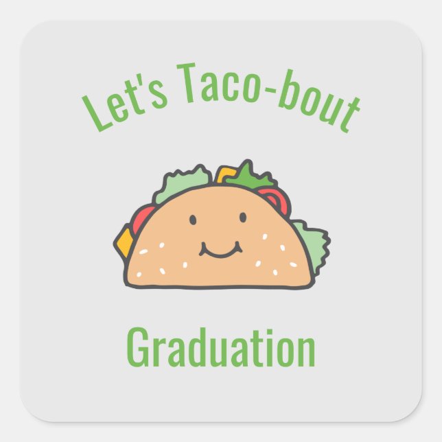 Let's Taco-bout Graduation Taco   Square Sticker (Front)