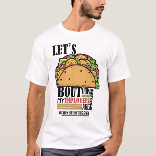 Lets taco bout How Awesome My employees are funny T_Shirt