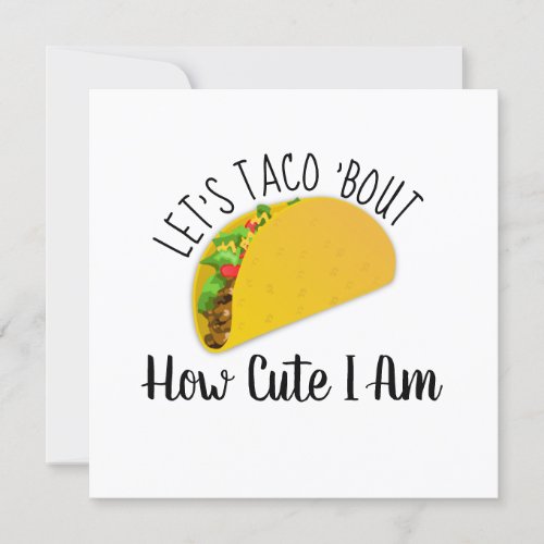 Lets Taco Bout How Cute I Am