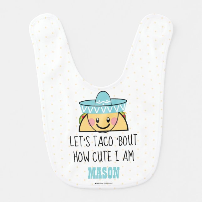 Let's Taco 'Bout How CUTE I Am TACO BIB (Front)