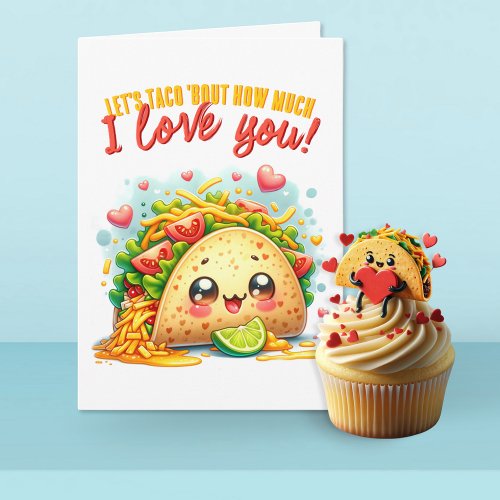 Lets Taco Bout How Much I Love You Funny Card