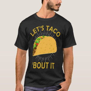 Let's Taco Bout I Taco Cinco De Mayo T-Shirt