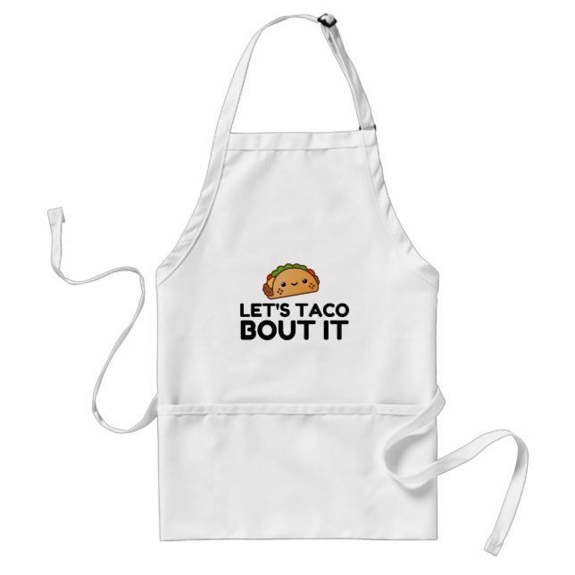 LETS TACO BOUT IT ADULT APRON (Front)