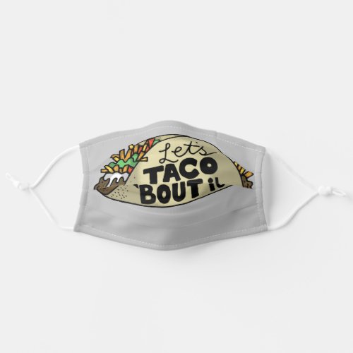 Lets Taco Bout It Adult Cloth Face Mask
