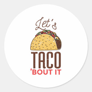 Let's taco bout it classic round sticker