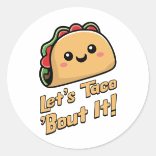 Let's Taco Bout' It! Cute and punny taco cartoon Classic Round Sticker