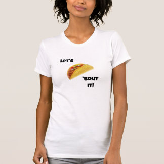 Let's Taco 'Bout It! Cute T-Shirt