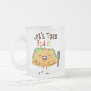 Let's Taco Bout It Frosted Mug
