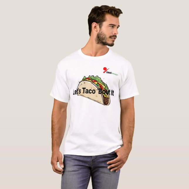 "Let's Taco 'Bout It" Fun Pun T-Shirt | Food Humor (Front Full)
