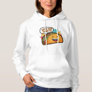 Let's Taco 'Bout It - Funny Happy Taco Cartoon Hoodie