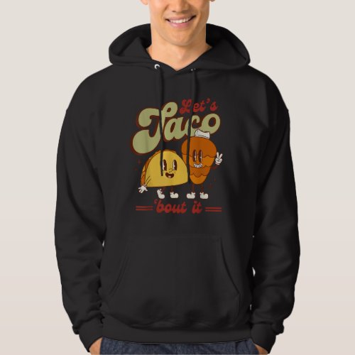 Lets Taco Bout It Funny Mexican Tacos Spice Food  Hoodie