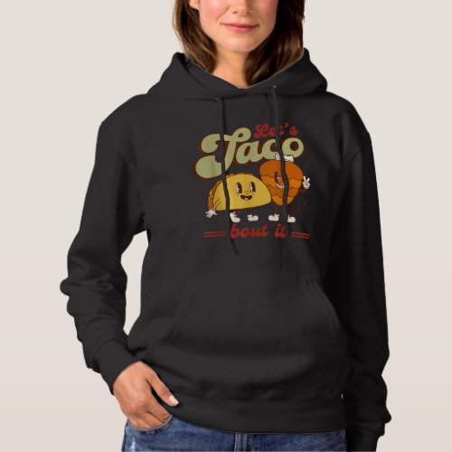 Lets Taco Bout It Funny Mexican Tacos Spice Food  Hoodie