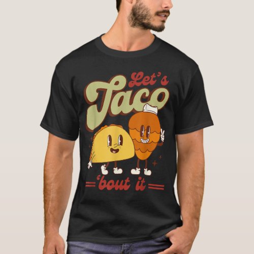 Lets Taco Bout It Funny Mexican Tacos Spice Food  T_Shirt