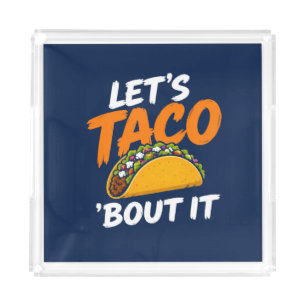 Let's Taco Bout It Funny Pun Acrylic Tray