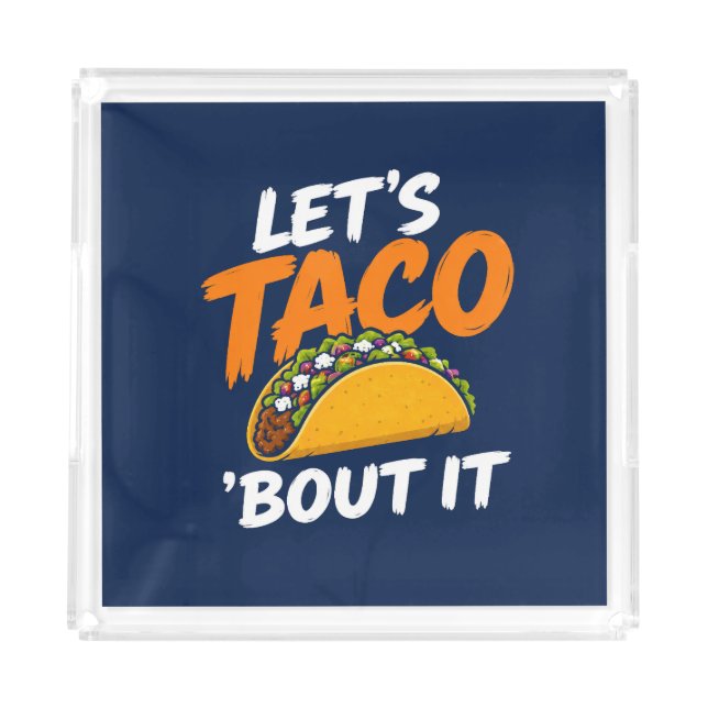 Let's Taco Bout It Funny Pun Acrylic Tray (Front)