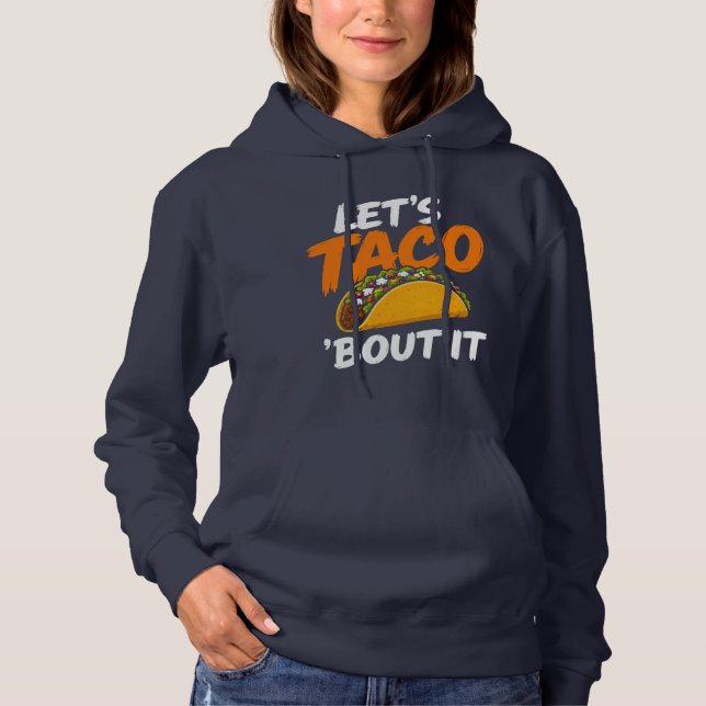 Let's Taco Bout It Funny Pun Hoodie (Front)