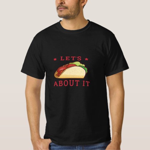 Lets Taco Bout It _ Funny Taco T_Shirt