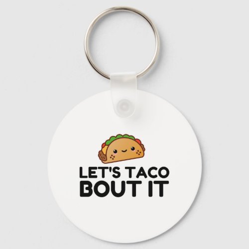 LETS TACO BOUT IT KEYCHAIN