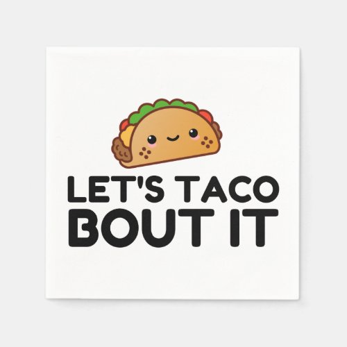 LETS TACO BOUT IT NAPKINS