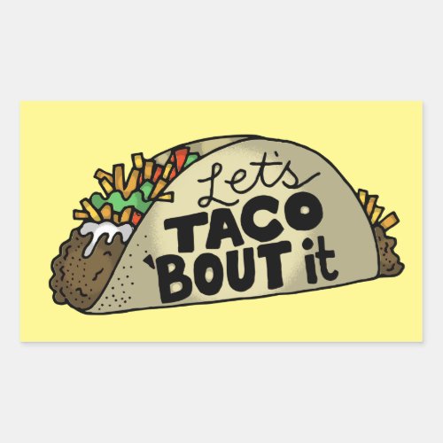 Lets Taco Bout It Rectangular Sticker