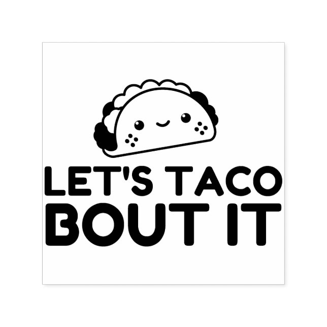 LETS TACO BOUT IT SELF-INKING STAMP (Design)