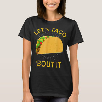 Let's Taco Bout It Shirt - Taco Cinco De Mayo