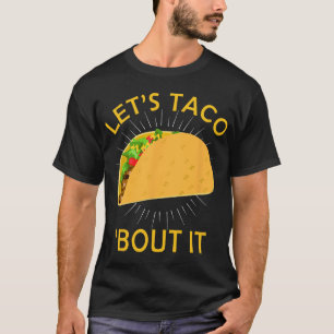 Let's Taco Bout It Shirt - Taco Cinco De Mayo Tee
