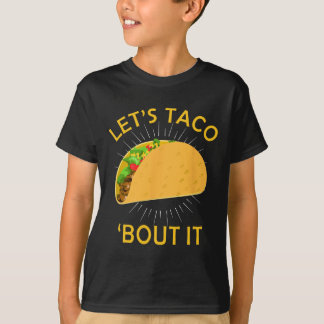 Let's Taco Bout It Shirt - Taco Cinco De Mayo Tee