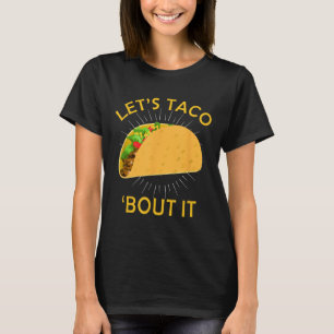 Lets Taco Bout It Shirt - Taco Cinco De Mayo Tee G